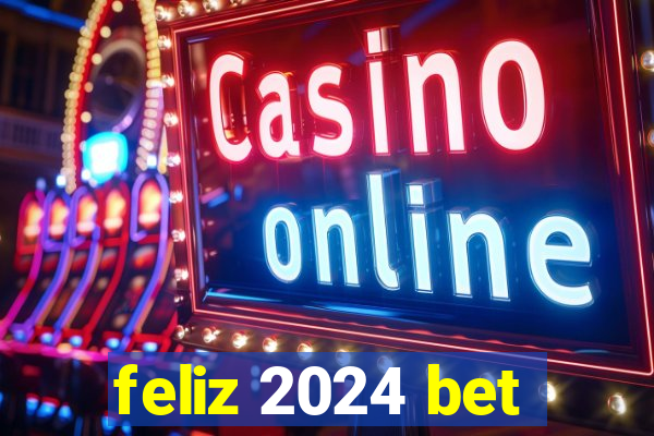 feliz 2024 bet